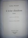  Poésies: Audrey Bernard: L\'éclat dissedent: Poèmes, 1986, TBE