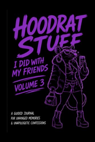 Hoodrat Stuff I Did With My Friends Volume 3: A Guided Journal For Unhinged Memories & Unapologetic Confessions image 2