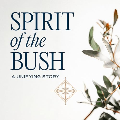 Spirit of the Bush - A Unifying Story cover art