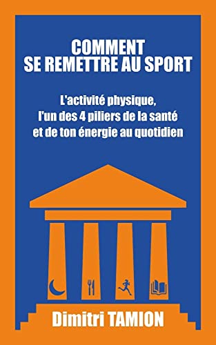 COMMENT SE REMETTRE AU SPORT: L'activité physique, l'un des 4 piliers de la santé et de ton énergi