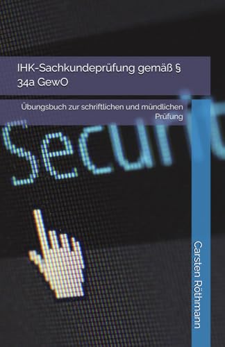 IHK-Sachkundeprüfung gemäß § 34a GewO: Übungsbuch zur schriftlichen und mündlichen Prüfung
