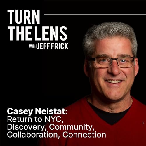 Casey Neistat: Return to NYC, Discovery, Community, Collaboration, Connection | Turn the Lens #21 Podcast Por arte de portada