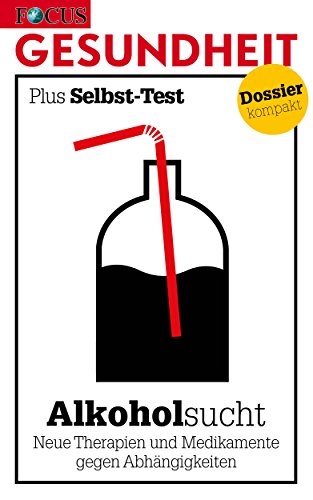 Amazon Com Alkoholsucht Neue Therapien Und Medikamente Gegen Abhangigkeiten German Edition Ebook Gesundheit Focus Verlag Gmbh Focus Magazin Kindle Store