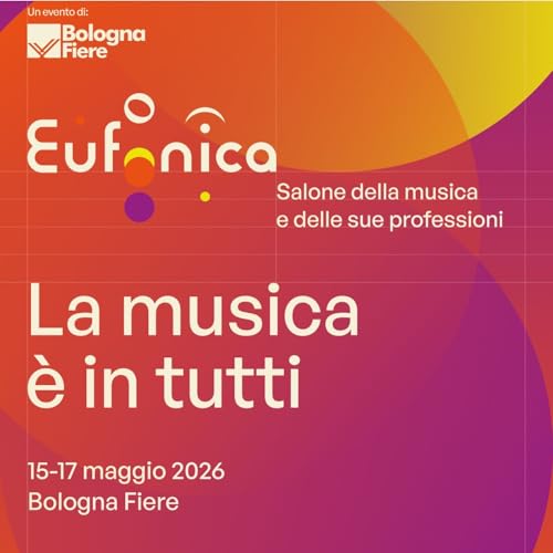 Eufonica 2026: Bologna capitale della musica tra formazione, innovazione e nuove professioni