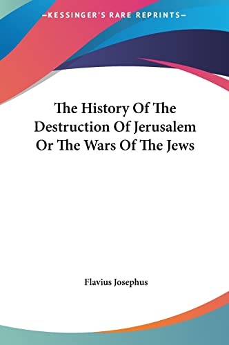The History Of The Destruction Of Jerusalem Or The Wars Of The Jews