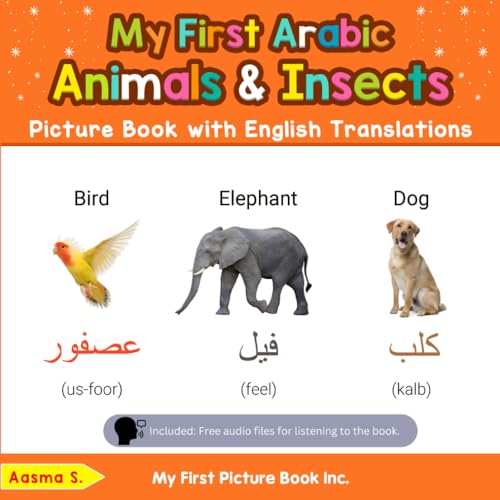 My First Arabic Animals & Insects Picture Book with English Translations: Bilingual Early Learning & Easy Teaching Arabic Books for Kids (Teach & Learn Basic Arabic words for Children)