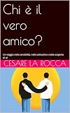Chi è il vero amico?: Un viaggio nella sensibilità, nella solitudine e nella scoperta di sé