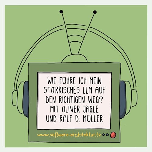 Wie führe ich mein störrisches LLM auf den richtigen Weg? mit Oliver Jägle und Ralf D. Müller