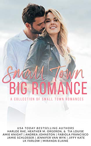 Small Town Big Romance: A Collection of Small Town Romances