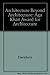 Architecture Beyond Architecture: Creativity and Social Transformations in Islamic Cultures the 1995 Aga Khan Award for Architecture