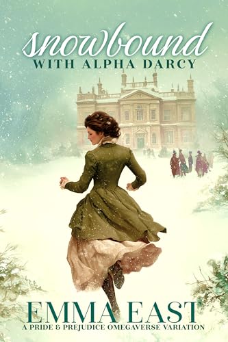 Snowbound with Alpha Darcy: A Pride & Prejudice Omegaverse Variation (English Edition)