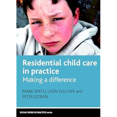 Residential Child Care in Practice: Making a Difference
