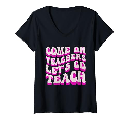 Groovy Come On Teachers Let's Go Teach Funny Back To School T-Shirt avec Col en V
