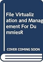 File Virtualization and Management For Dummies® 047039515X Book Cover