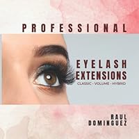 Professional Eyelash Extensions: Classic - Volume - Hybrid B0BMSZ2FZ4 Book Cover