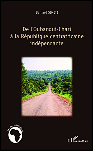 Télécharger De l'Oubangui-Chari à la République centrafricaine indépendante (Études africaines) Gratuit