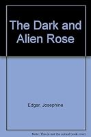 A Dark and Alien Rose 0312058438 Book Cover