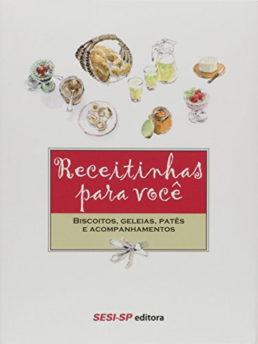 Receitinhas Para Você. Biscoitos, Geleias, Patês e Acompanhamentos