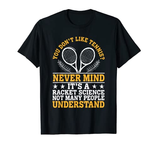 El tenis divertido es una ciencia de raqueta que no entiendes Camiseta
