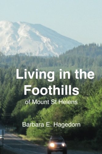 LIVING IN THE FOOTHILLS OF MOUNT ST HELENS