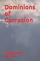Dominions of Corrosion B08FP3SR37 Book Cover