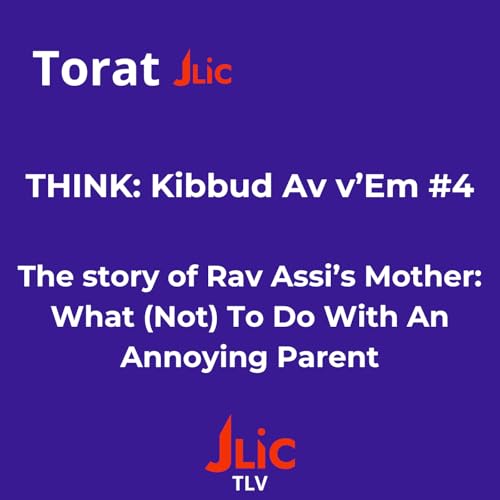 Kibbud Av v'Em #4 - What (Not) To Do With An Annoying Parent