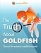 The Truth About Goldfish: Discover the Answers to Goldfish Success!