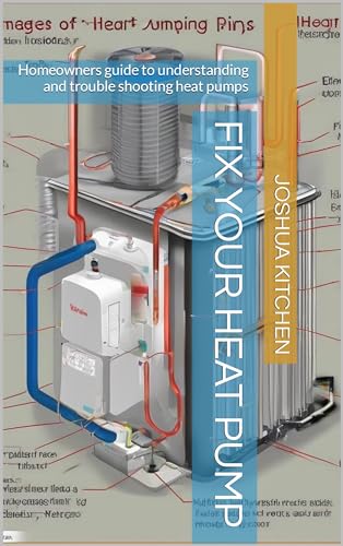 Fix your heat pump : Homeowners guide to understanding and trouble shooting heat pumps (Fix your HVAC system)