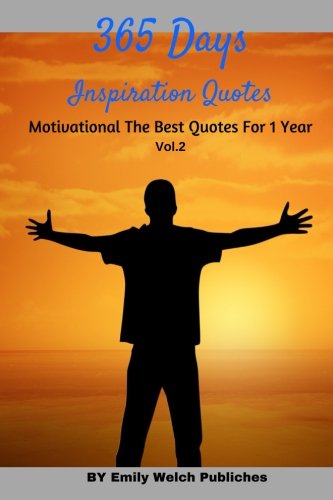 365 Days : Inspirational Quotes Motivational The Best Quotes For 1 Year Vol.2: Devotions Inspirational Quotes Your Life Change For Strength: Volume 2