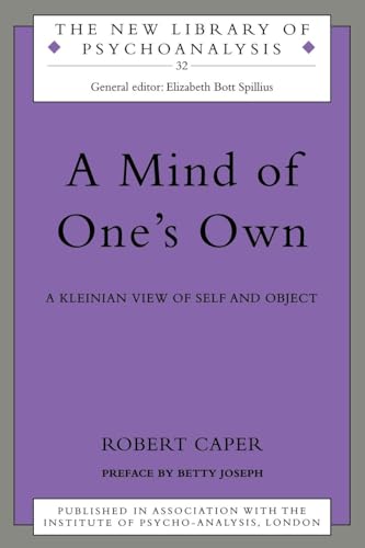 A Mind of One's Own: A Psychoanalytic View of Self and Object (The New Library of Psychoanalysis)