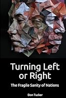 Turning Left or Right: The Fragile Sanity of Nations B0CWL3G5N4 Book Cover