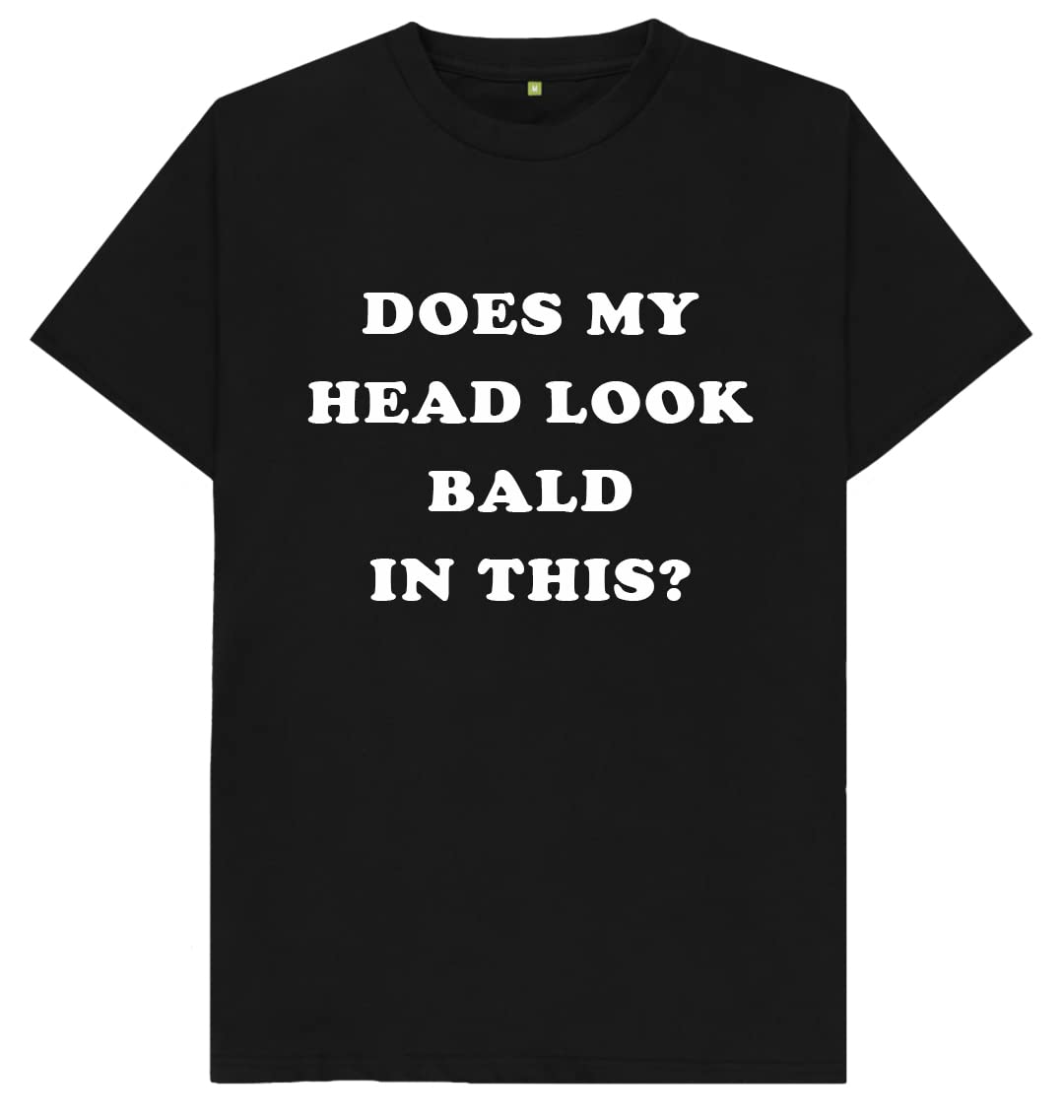 Does My Head Look Bald in This Kids Womens Mens T Shirt Large Black