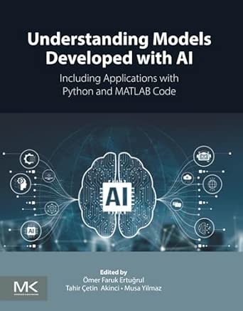 Understanding Models Developed with AI: Including Applications with Python and MATLAB Code book cover