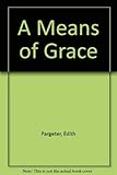 A Means of Grace - Edith Pargeter 