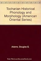 Tocharian Historical Phonology and Morphology 0940490714 Book Cover