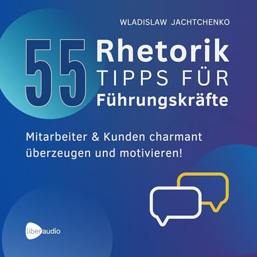 55 Rhetoriktipps f&uuml;r F&uuml;hrungskr&auml;fte Titelbild