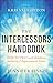The Intercessors Handbook: How to Pray with Boldness, Authority and Supernatural Power