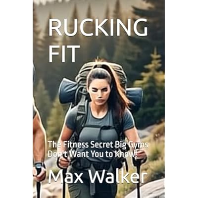 RUCKING FIT: The Fitness Secret Big Gyms Don&rsquo;t Want You to Know!