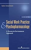 Social Work Practice and Psychopharmacology: A Person-in-Environment Approach (Springer Series on Social Work)