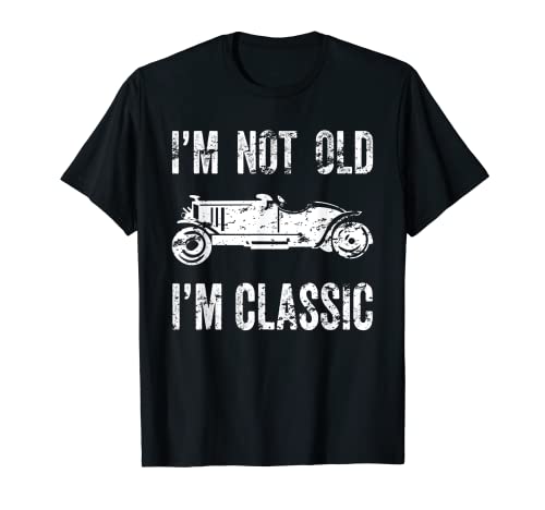 Home 11 I'm Not Old I'm Classic - Funny Designs For Seniors T-Shirt