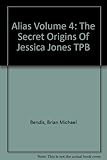  Alias Volume 4: The Secret Origins Of Jessica Jones TPB