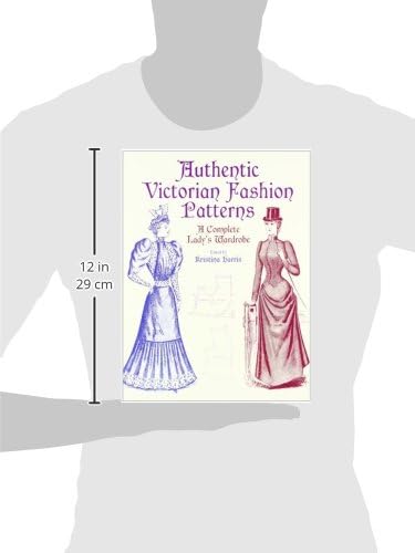 Victorian Fashions: A Complete Lady's Wardrobe
