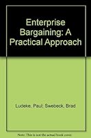 Enterprise bargaining: A practical approach 1862870799 Book Cover