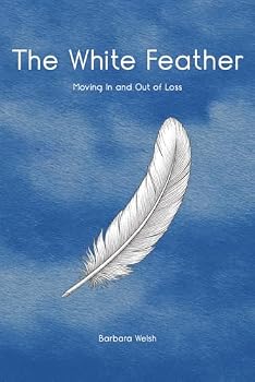 Paperback The White Feather: Moving in and out of loss Book