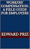 Workers' Compensation: A Field Guide for Employers