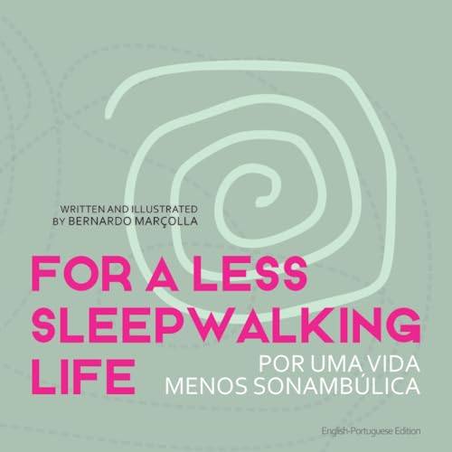 For a Less Sleepwalking Life: Por uma Vida menos sonambulica