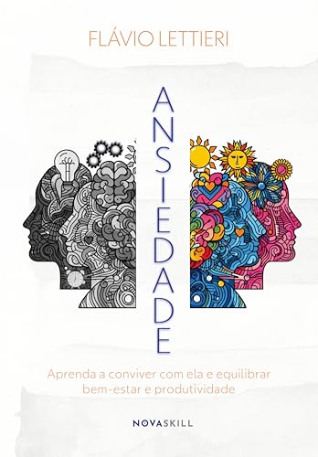 Ansiedade: aprenda a conviver com ela e equilibrar bem-estar e pr...