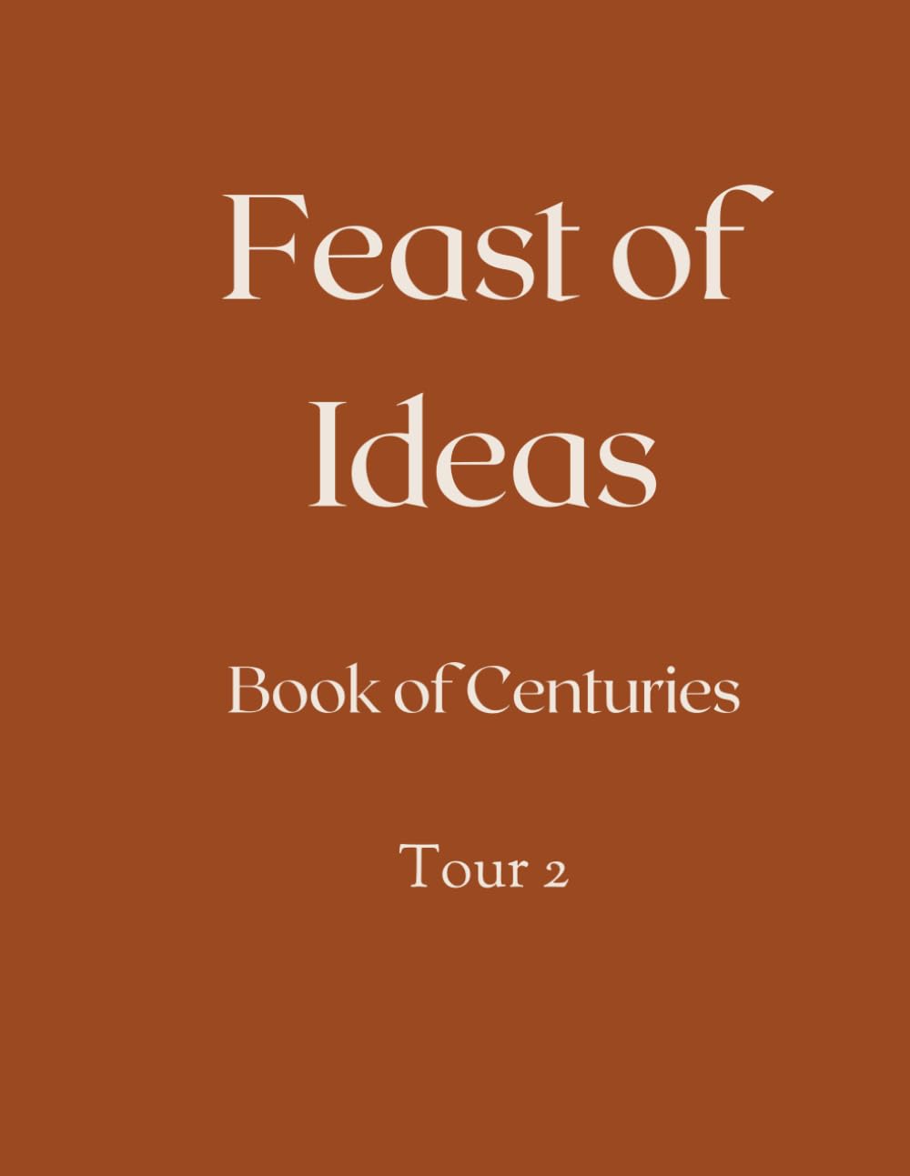Feast of Ideas Book of Centuries Tour 2 (Feast of Ideas Tour 2)