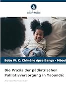 Die Praxis der pädiatrischen Palliativversorgung in Yaoundé (German Edition) 6208984645 Book Cover