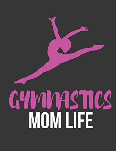 Gymnastics Mom Life: Novelty Gymnastics College Ruled Lined Journal / Notebooks for Girls 8.5" X 11"